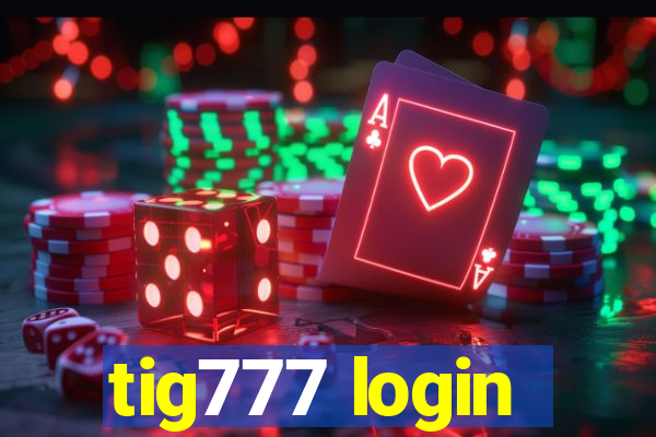 tig777 login